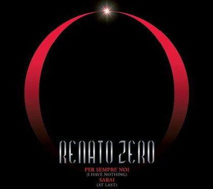 Renato Zero Per sempre noi (I Have Nothing) - Sarai (At Last) 45 Giri Vinile Edizione Limitata e Numerato di 500 copie Pre Order Dal 21 Marzo