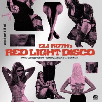 Artisti Vari Eli Roth'S Red Light Disco Dancefloor seductions from Italian sexploitation cinema (1969-1981) Doppio Vinile +45 Giri Deluxe Edition Pre Order Dal 21 Marzo