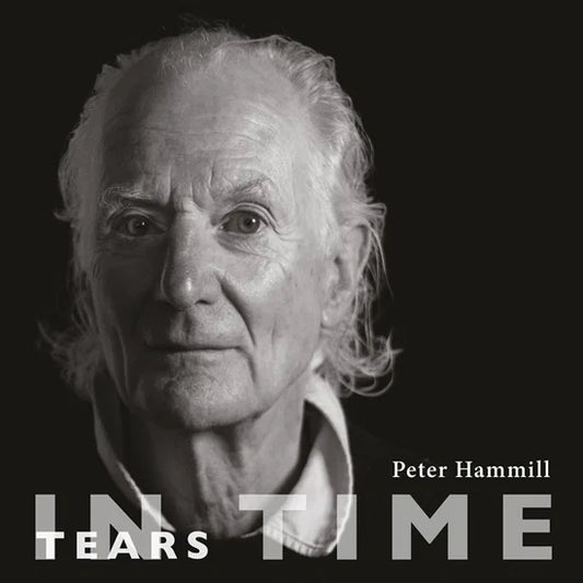 Peter Hammill - Tears In Time CD | Pre Order 25 Settembre