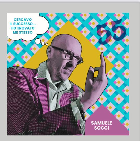 Samuele Socci 55 - Cercavo il Successo... Ho Trovato Me Stesso CD