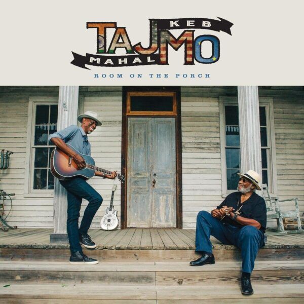 Keb’ Mo’ & Taj Mahal Room On The Porch CD Pre Order Dal 23 Maggio